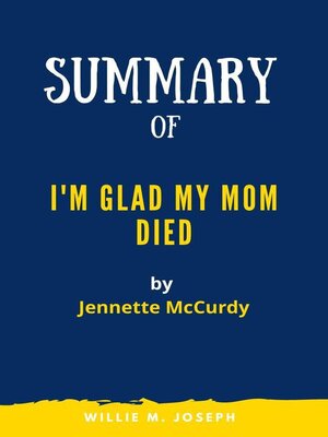 cover image of Summary of I'm Glad My Mom Died by Jennette McCurdy